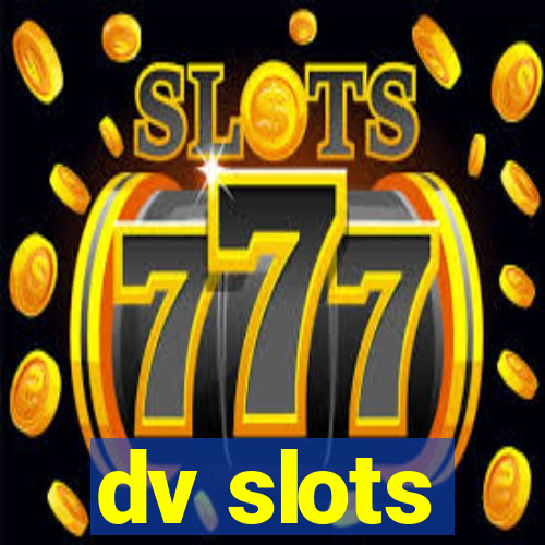 dv slots